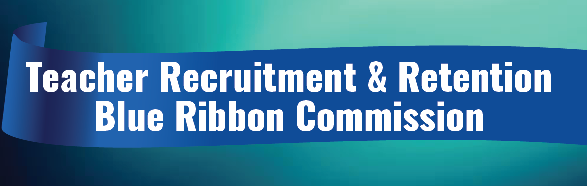 Teacher Recruitment and Retention Blue Ribbon Commission